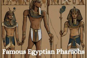 Famous Egyptian Pharaohs
