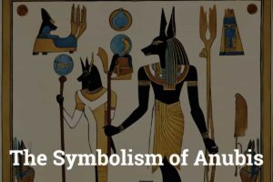 The Symbolism of Anubis 