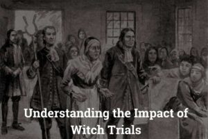 Understanding the impact of witch trials