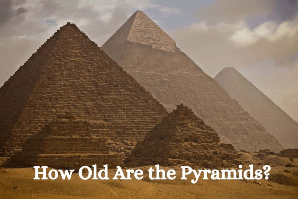 How old are the Pyramids